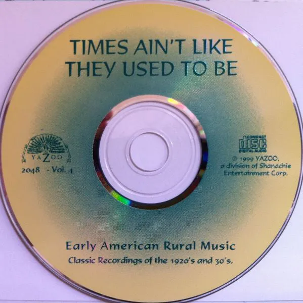 Various - Times Ain't Like They Used To Be: Early American Rural Music. Classic Recordings Of The 1920’s And 30's. Vol. 4 - CD