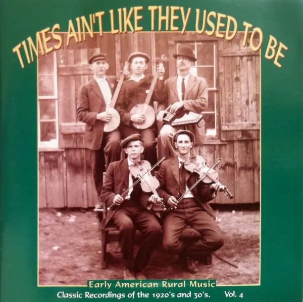Various - Times Ain't Like They Used To Be: Early American Rural Music. Classic Recordings Of The 1920’s And 30's. Vol. 4 - CD